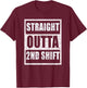 Straight Outta 2nd Shift Second Shift Worker Job Gift T-Shirt - T-Shirt | Maroon