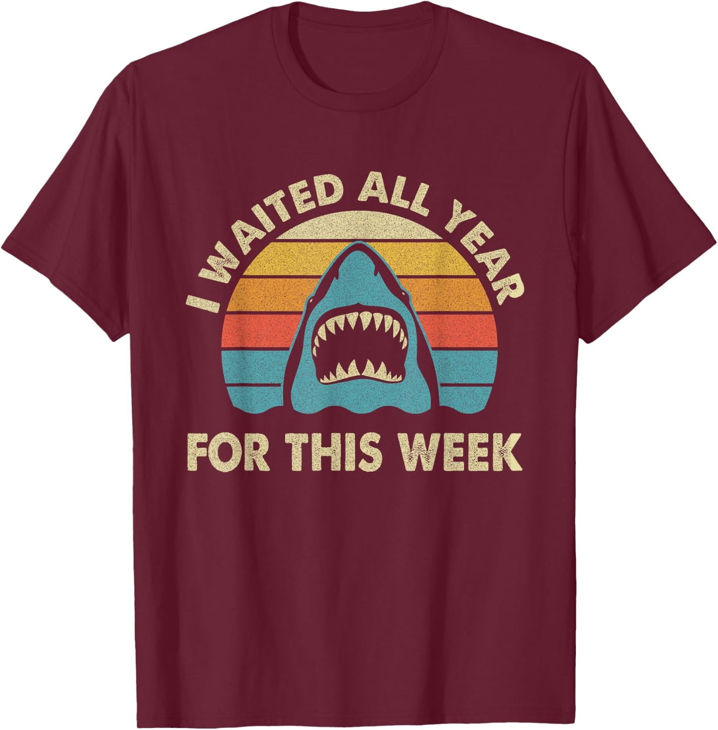 I Waited All Year For This Week - Shark Lover Ocean Wildlife T-Shirt - T-Shirt | Maroon