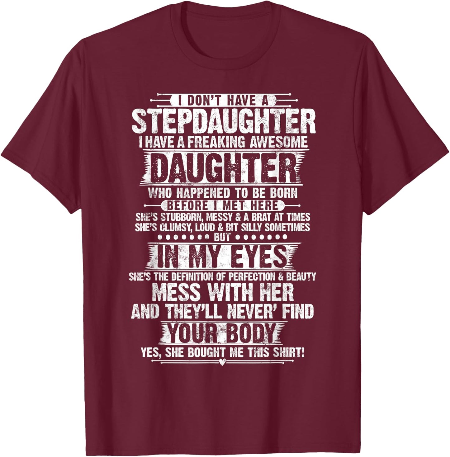 I Dont Have a Stepdaughter Daughter Funny Step Dad Gifts T-Shirt - T-Shirt | Maroon
