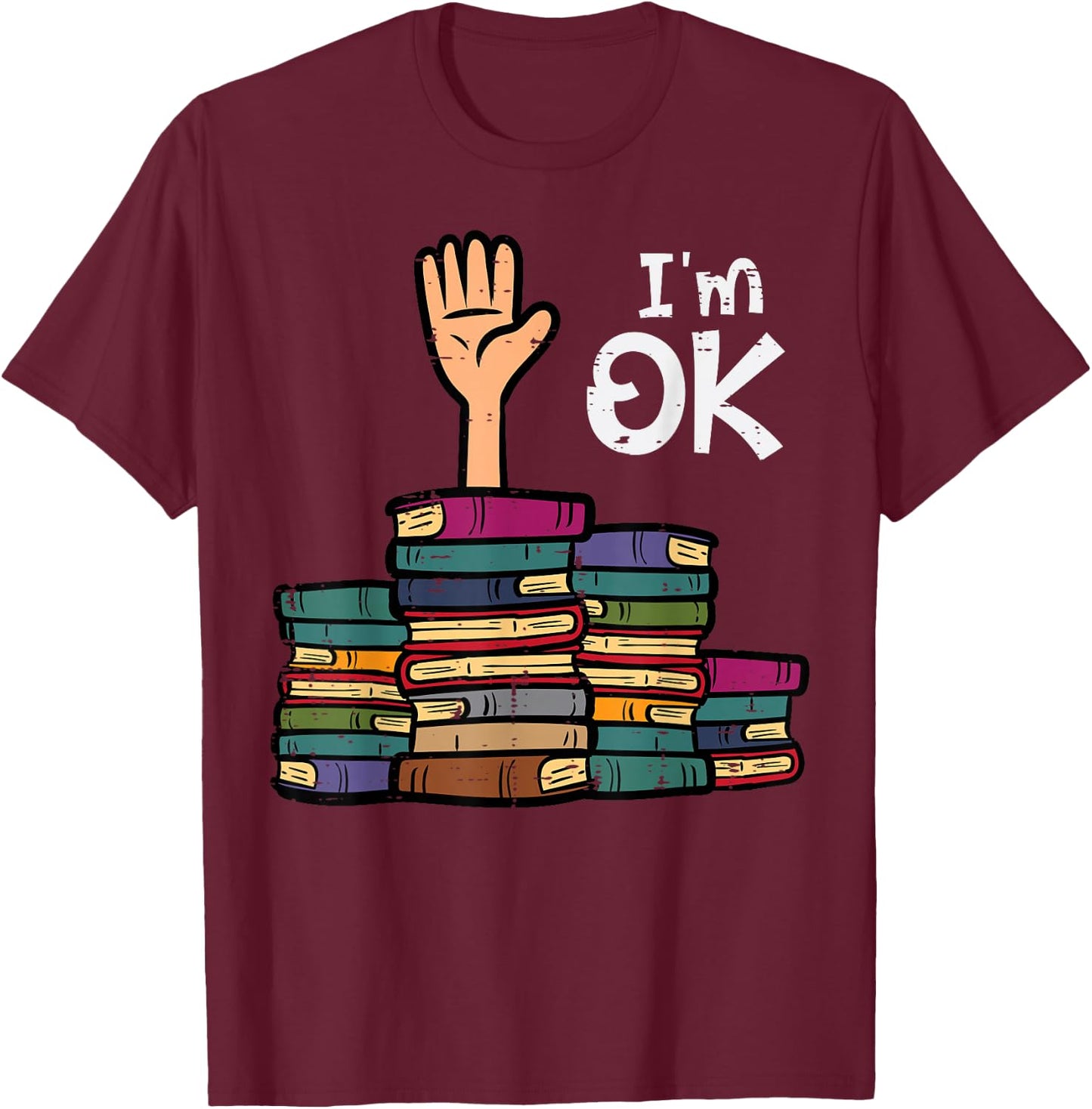 I'm Ok Funny Read Book Reading Librarian Teacher Men Women T-Shirt - T-Shirt | Maroon