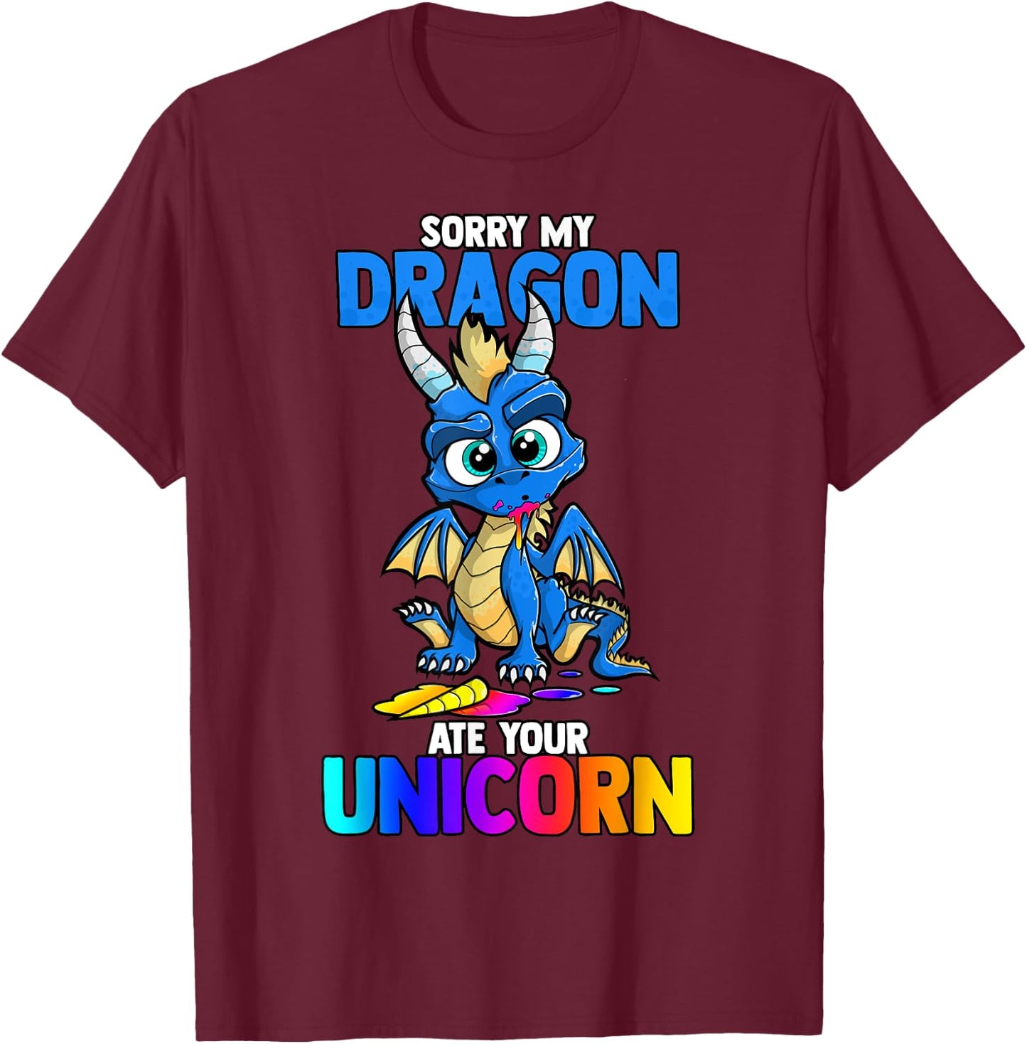 Sorry My Dragon Ate Your Unicorn Funny Cute Book Lover Gift T-Shirt - T-Shirt | Maroon