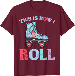 This is How I Roll Roller Skates T-Shirt - T-Shirt | Maroon