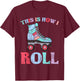 This is How I Roll Roller Skates T-Shirt - T-Shirt | Maroon