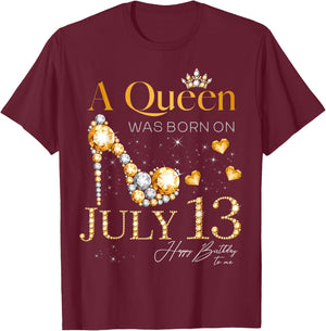 A Queen Was Born on July 13 Happy Birthday To Me Queen T-Shirt - T-Shirt | Maroon
