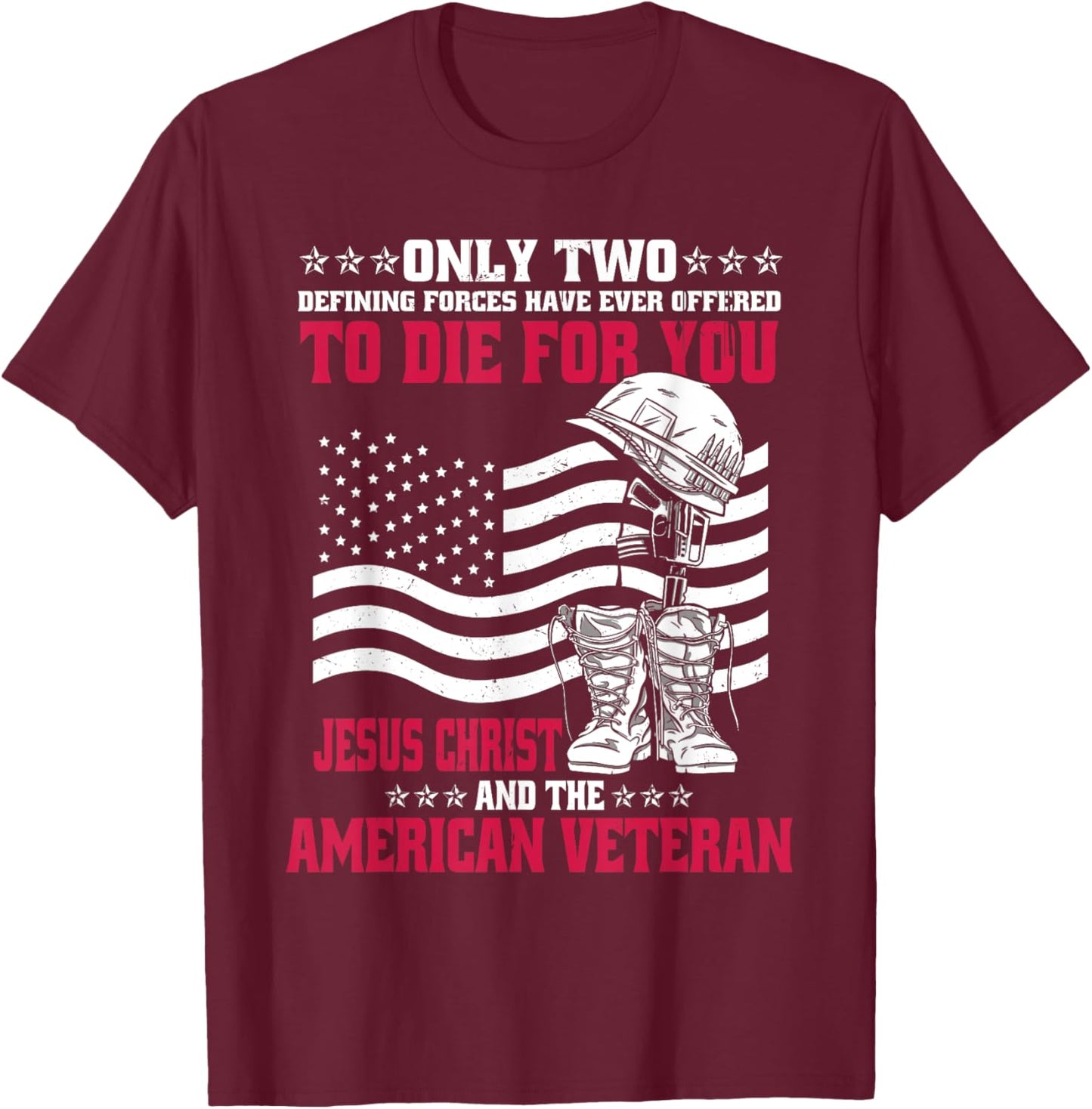 Only Two Forces American Veteran Jesus Christ T-Shirt - T-Shirt | Maroon