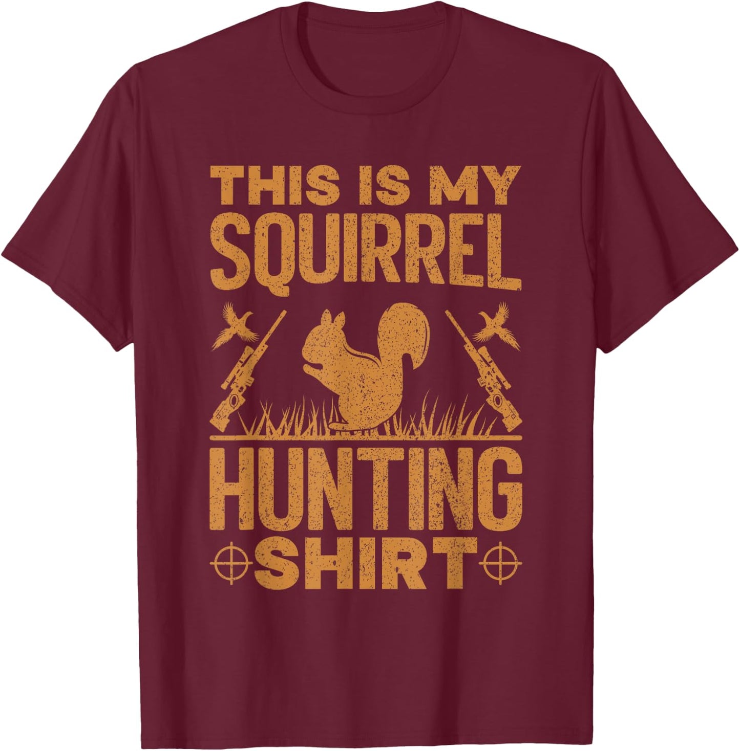 This is My Squirrel Hunting Shirt Squirrel Hunting Lover T-Shirt - T-Shirt | Maroon