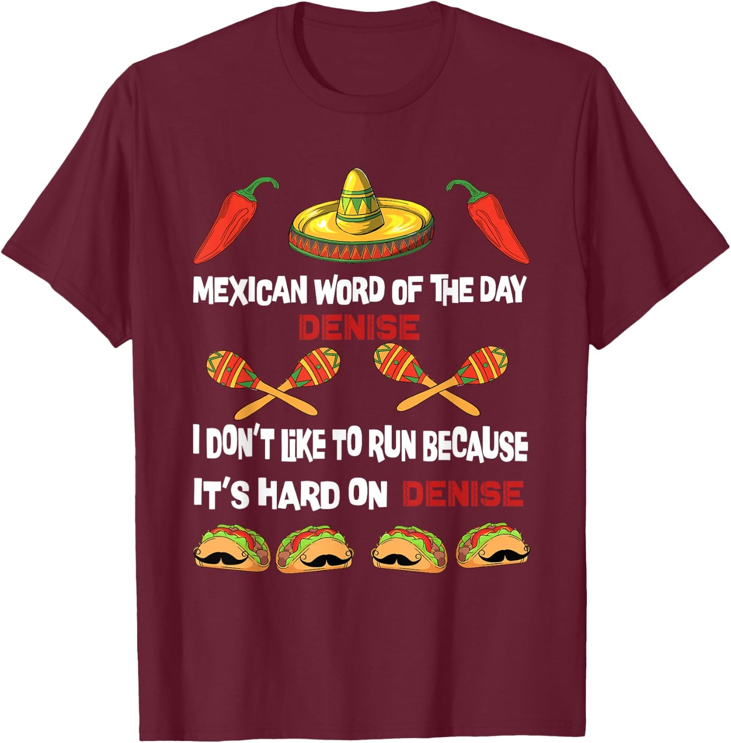 Mexican Word of the Day , Play On Words Denise Men Women T-Shirt - T-Shirt | Maroon