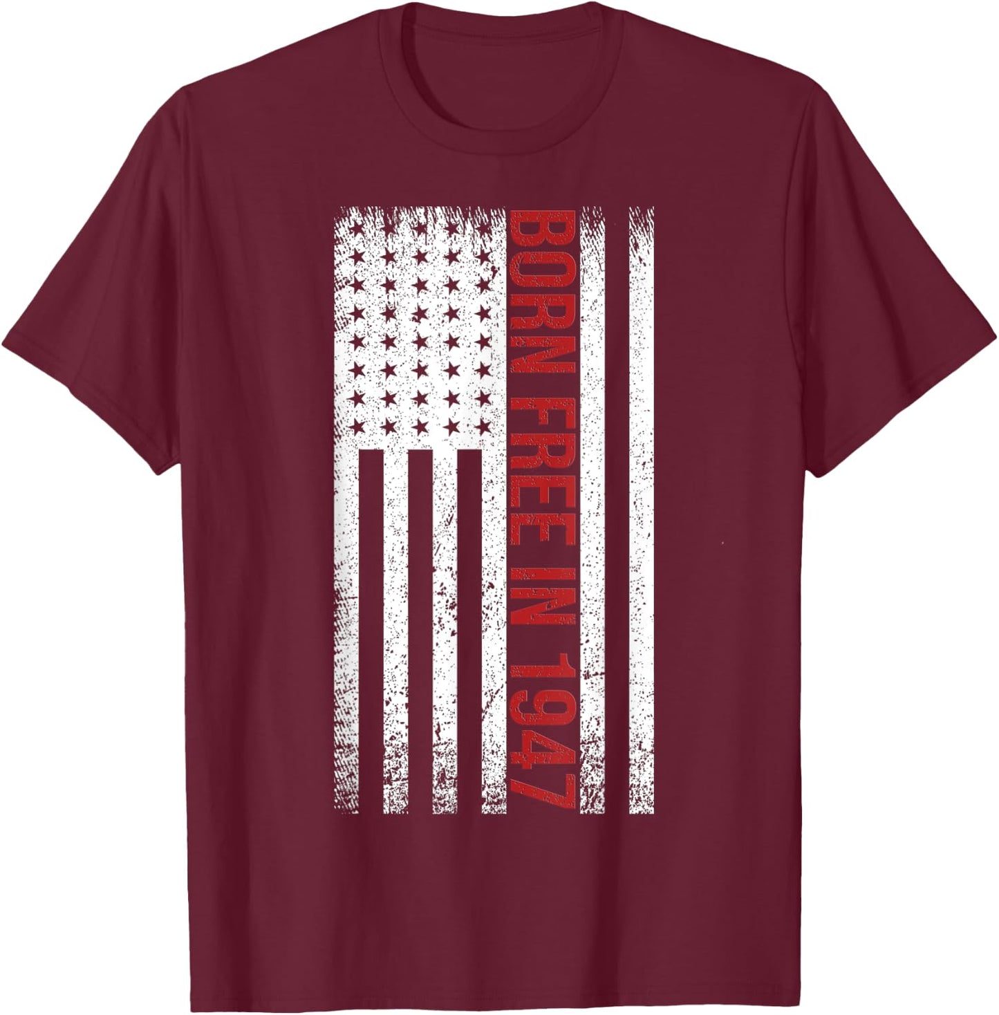 BORN FREE IN 1947. 73rd BIRTHDAY SHIRT T-Shirt - T-Shirt | Maroon
