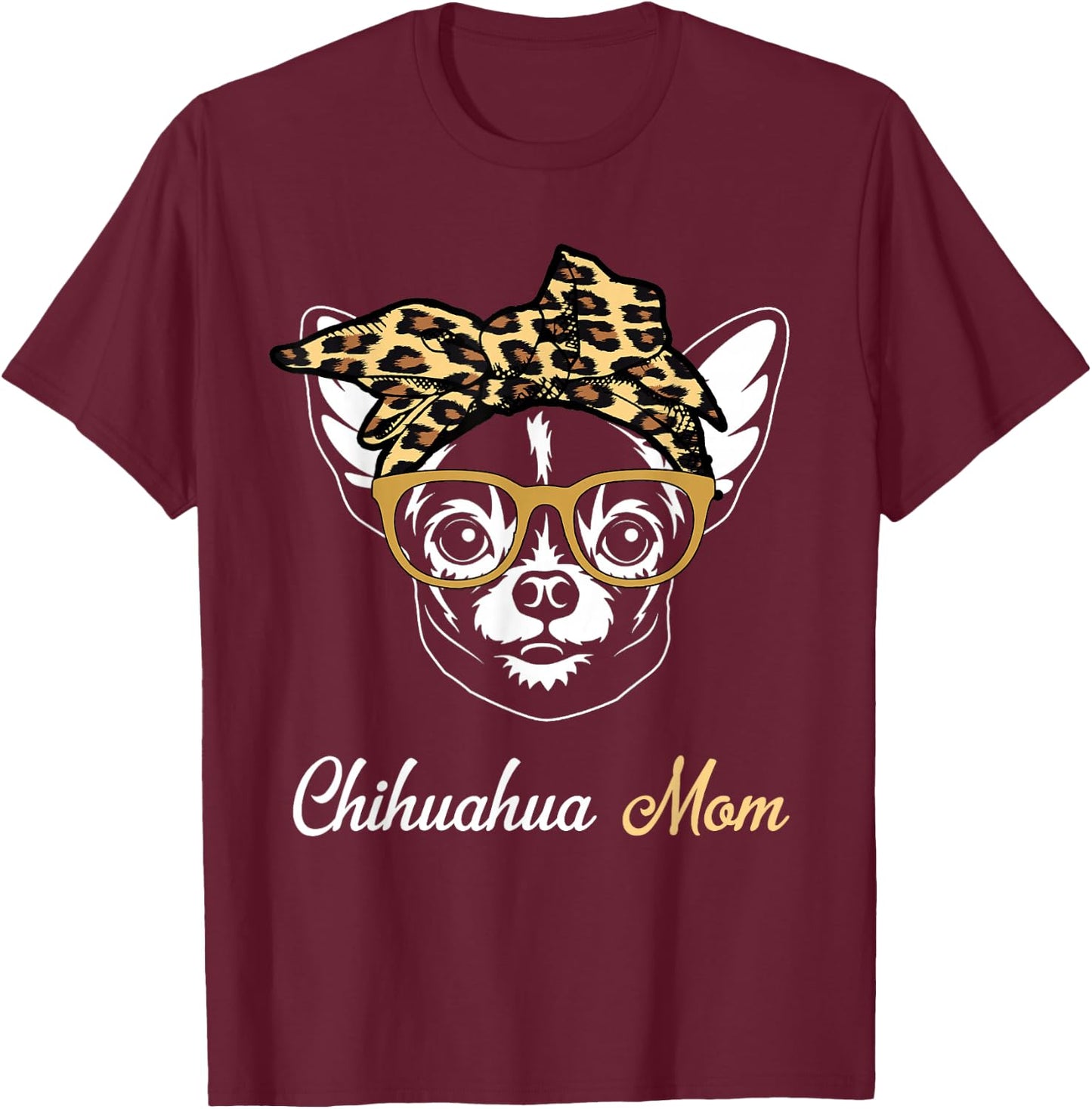 Birthday and Mother's day Gift-Chihuahua Mom T-Shirt - T-Shirt | Maroon