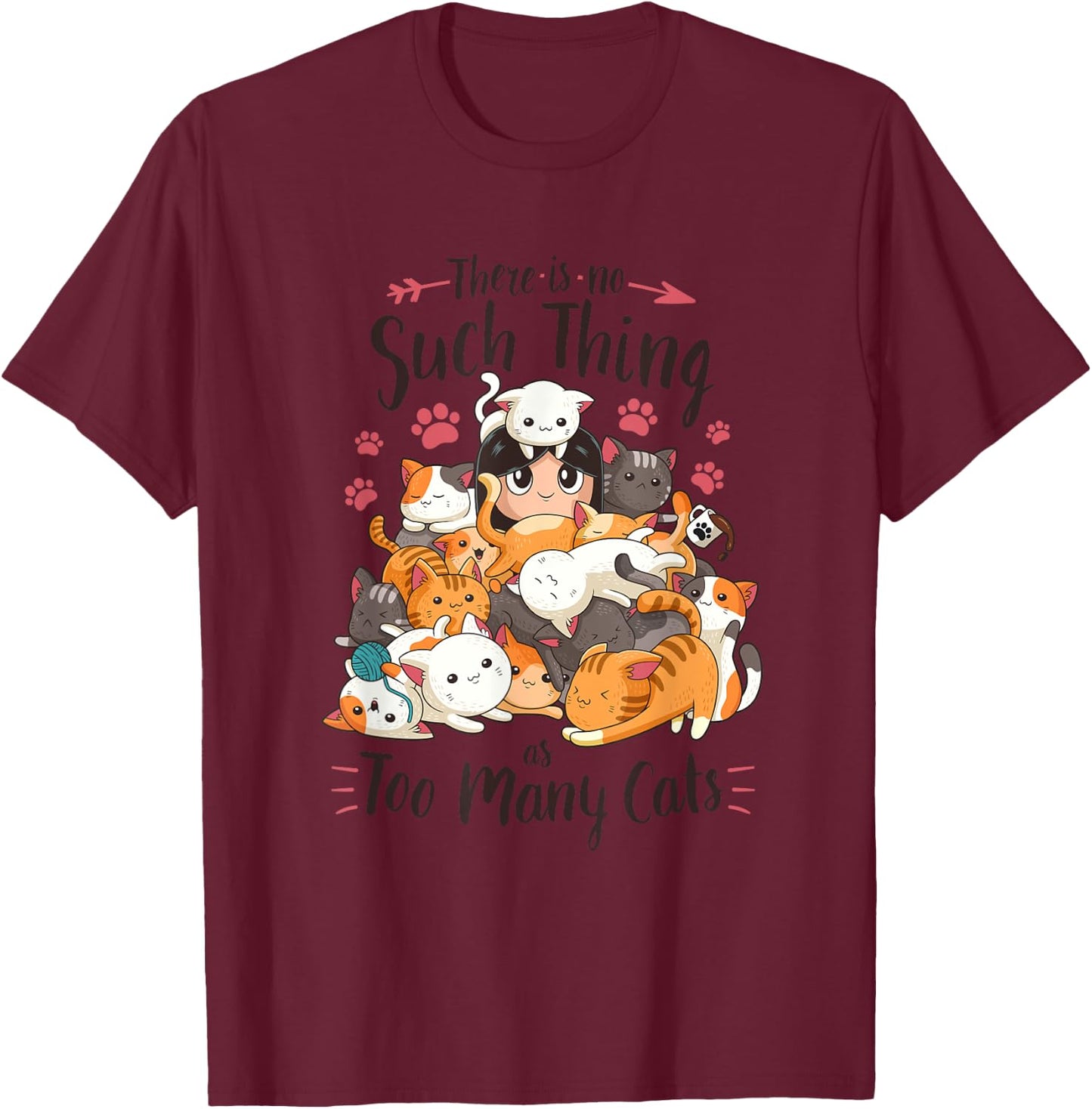Funny Cat Lover No Such Thing as Too Many Cats T-Shirt - T-Shirt | Maroon