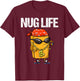 Funny Nug Life Gift | Cute Chicken Nuggets Lover Men Women T-Shirt - T-Shirt | Maroon