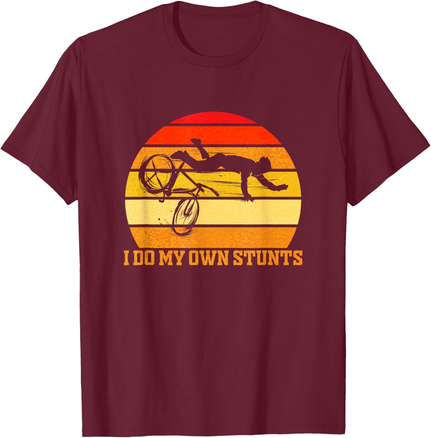 Cycling Lover Cycle Funny Bicycle Vintage I Do My Own Stunts T-Shirt - T-Shirt | Maroon
