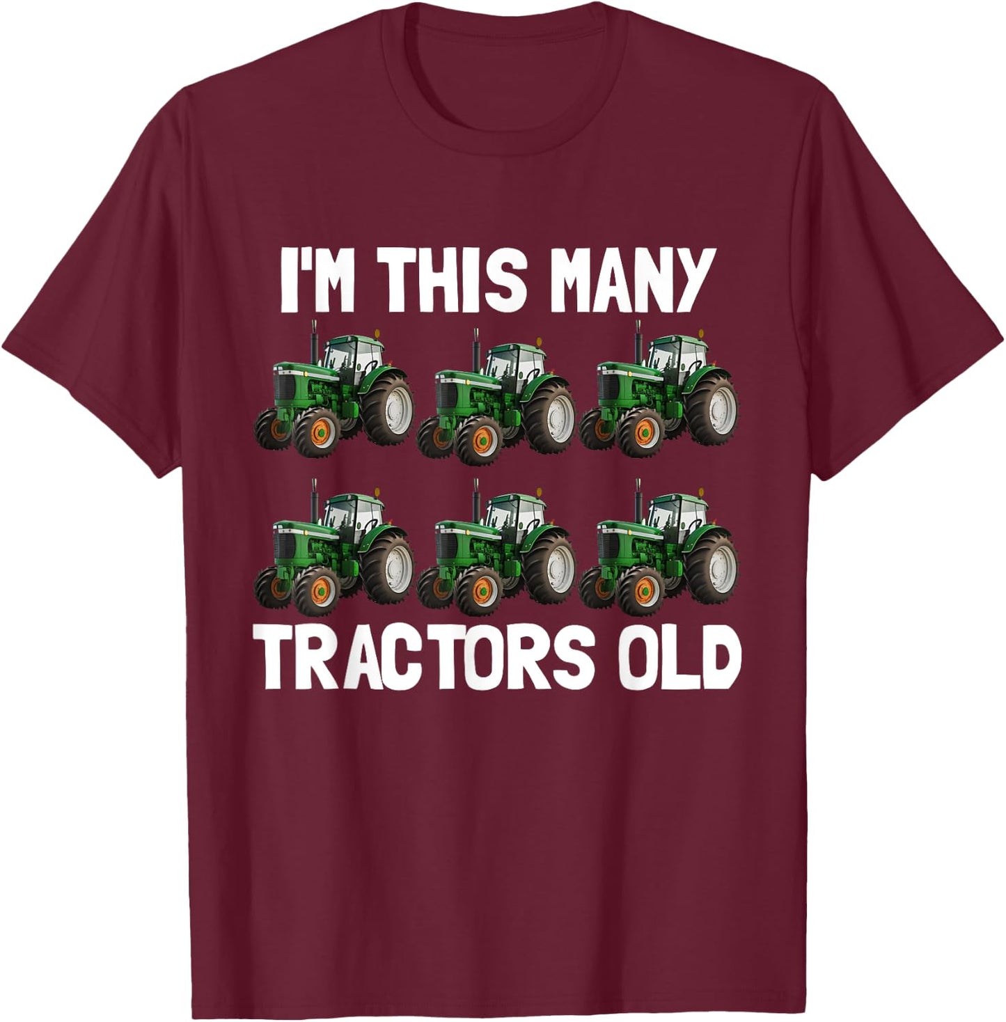 I'm This Many Tractors Old 6 Years Old Boys 6th Birthday T-Shirt - T-Shirt | Maroon