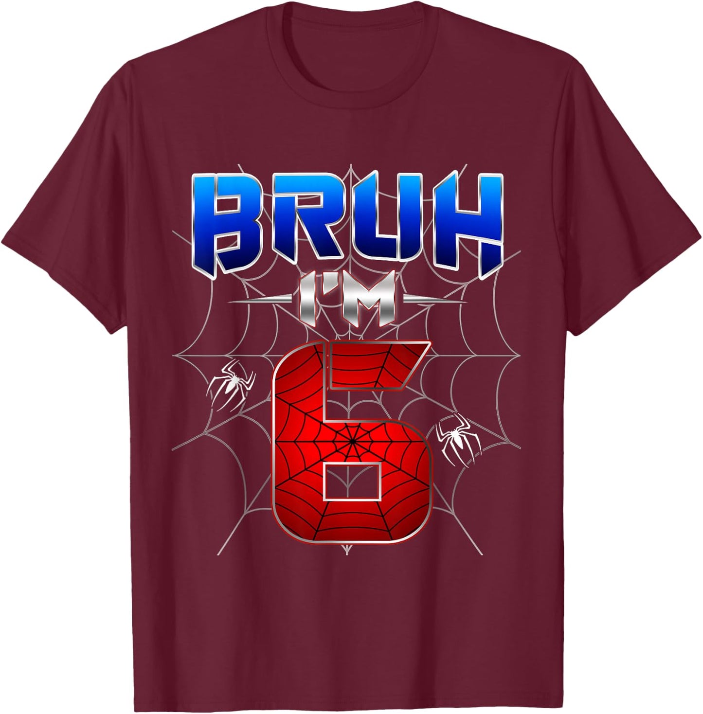 Bruh I'm 6 Year Old Birthday Spider Web Kid Boy 6th Birthday T-Shirt - T-Shirt | Maroon