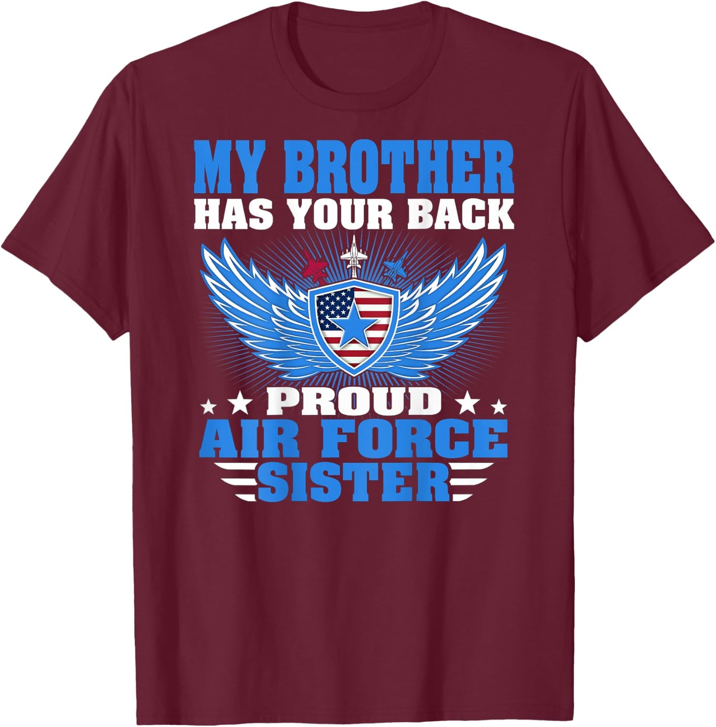 My Brother Has Your Back Proud Air Force Sister Sibling Gift T-Shirt - T-Shirt | Maroon