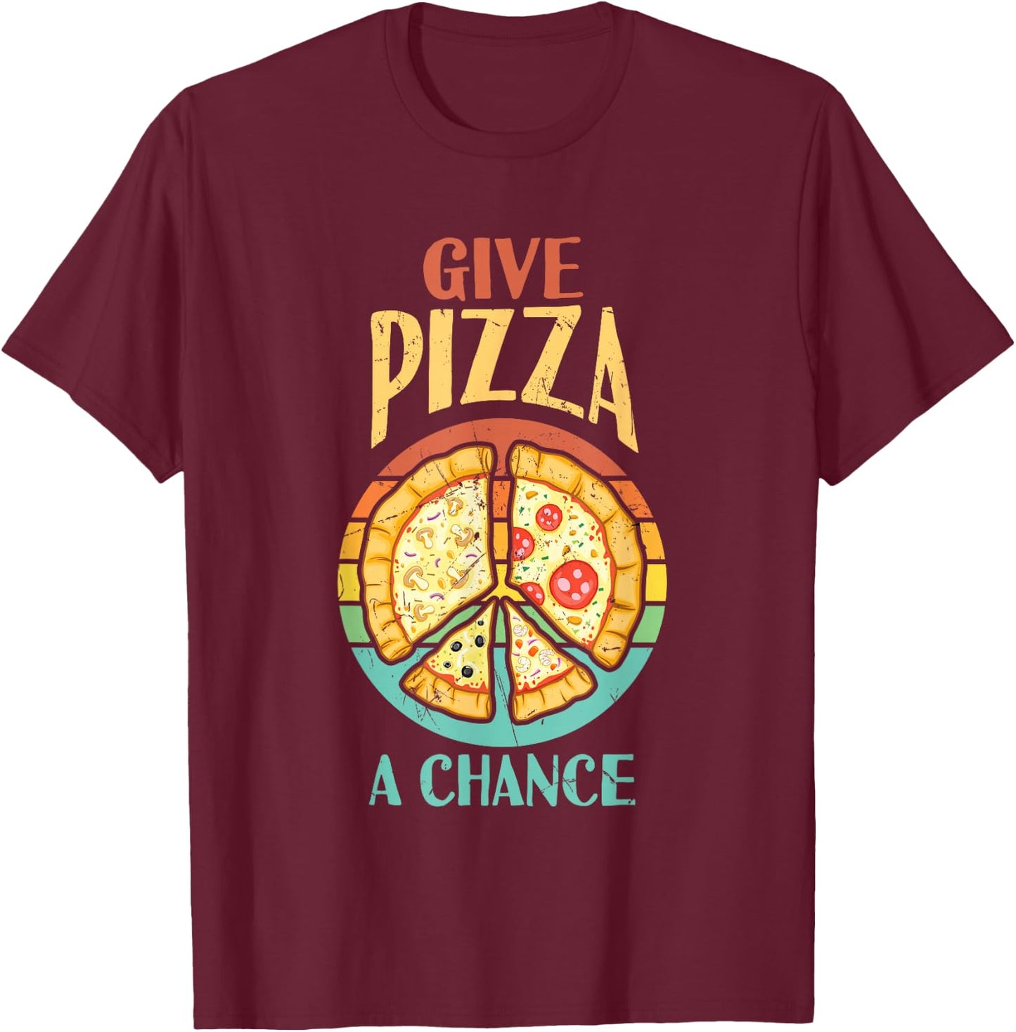 Cool Peace Give Pizza A Chance Pizza Lovers gift T-Shirt - T-Shirt | Maroon