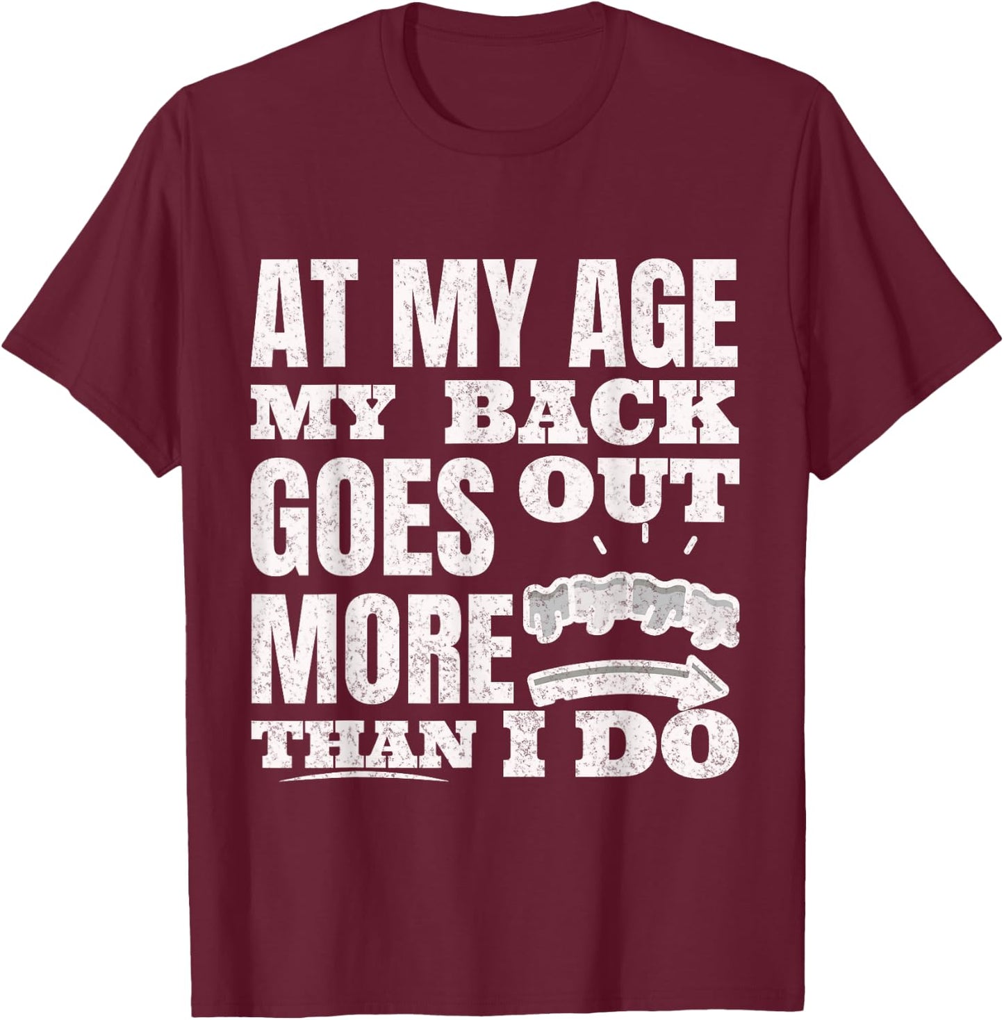 At My Age My Back Goes Out More Than I Do Hilarious Seniors T-Shirt - T-Shirt | Maroon