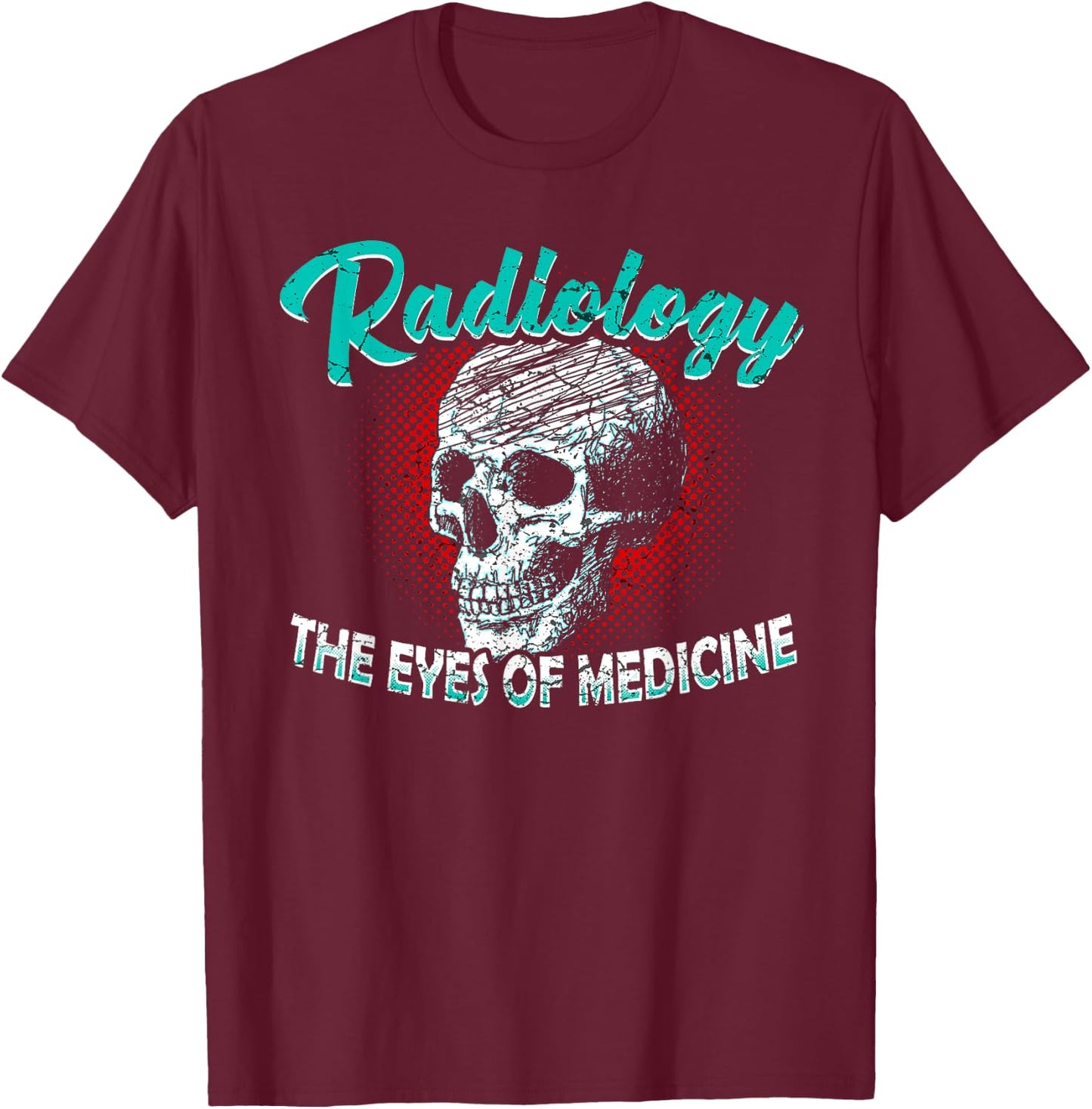 Funny Radiology Technician Xray Medical Radiologic Job T-Shirt - T-Shirt | Maroon