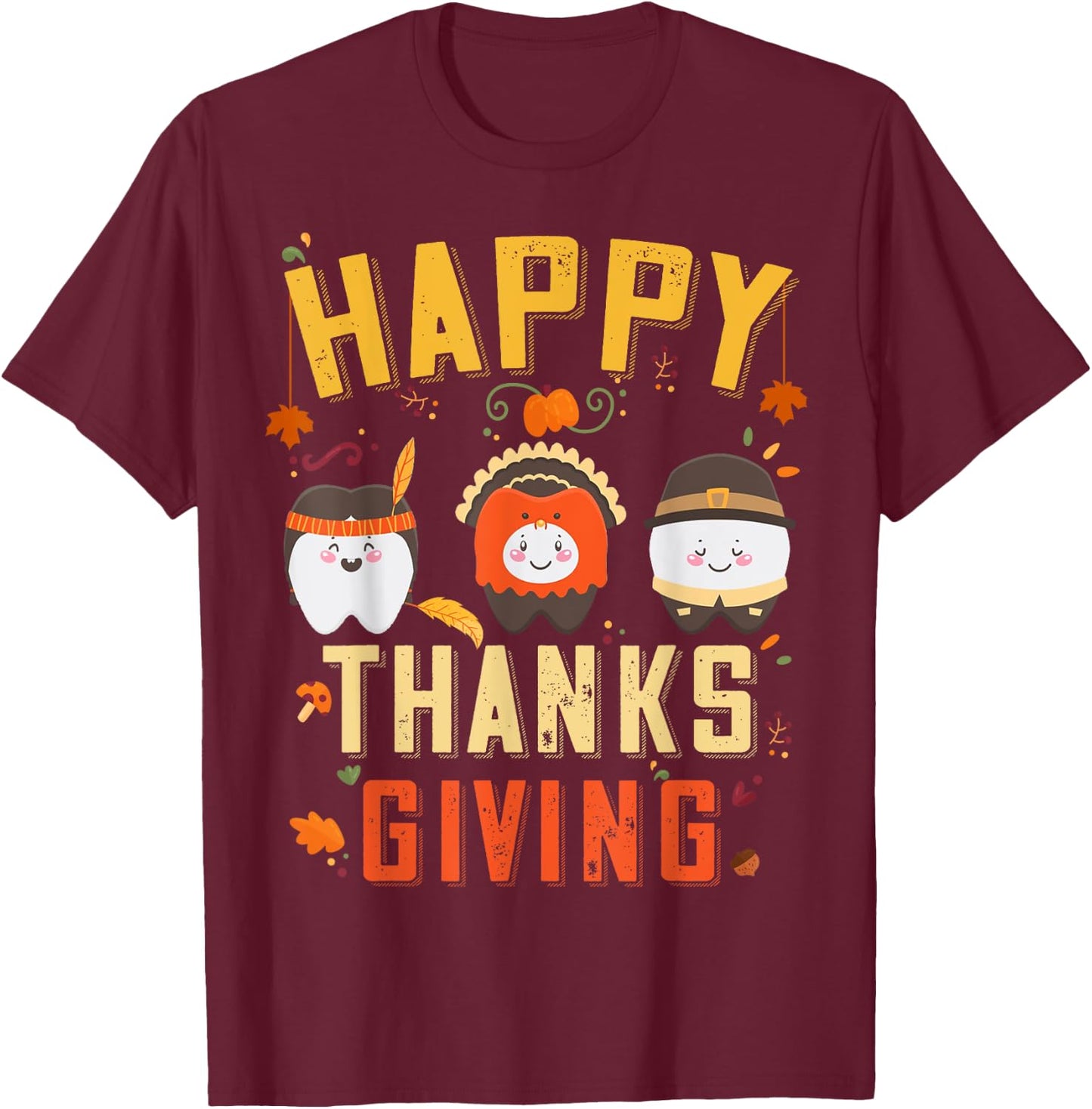 Happy Dentist Thanksgiving Tooth Dental Hygienist Costume T-Shirt - T-Shirt | Maroon