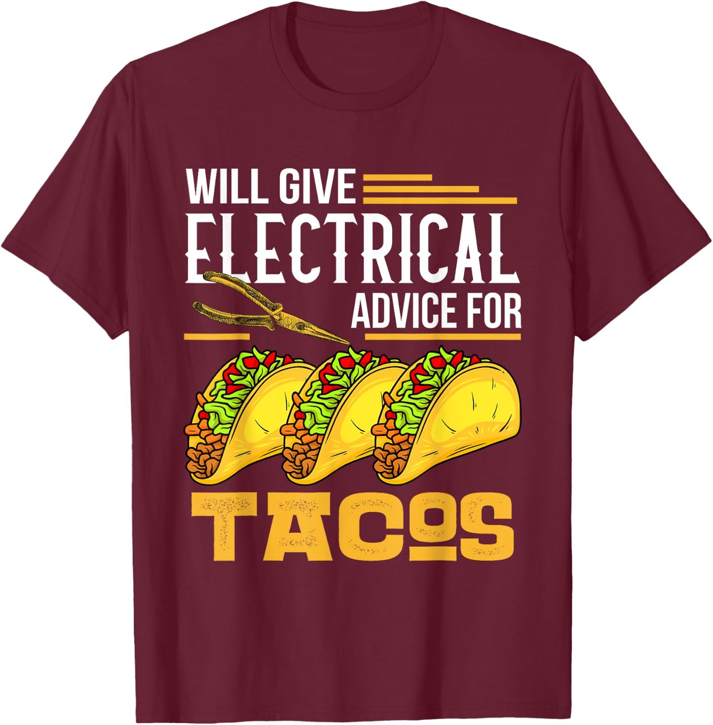 Will Give Electrical Advice For Tacos Lover Electrician Gift T-Shirt - T-Shirt | Maroon