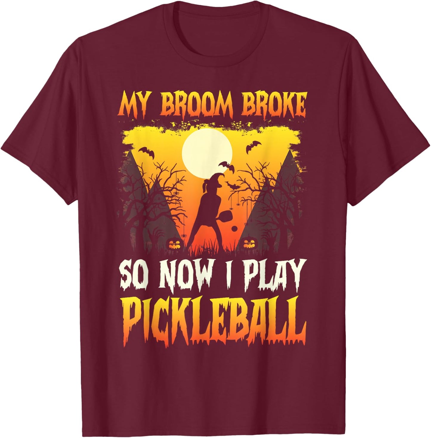 My broom broke so now i play pickleball Halloween T-Shirt - T-Shirt | Maroon