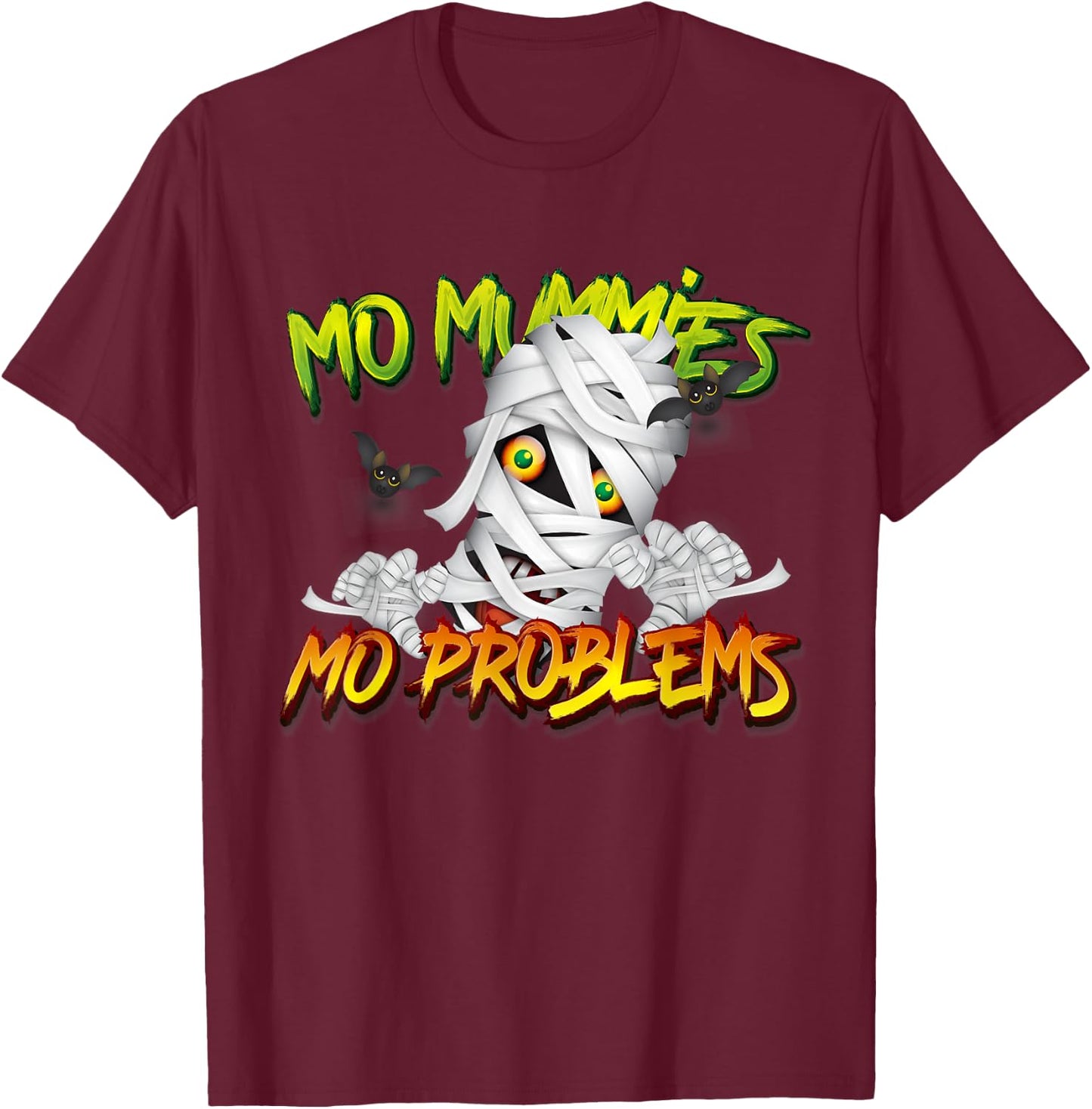 Mo Mummies Mo Problems - Halloween Fancy Mummy Shirts T-Shirt - T-Shirt | Maroon