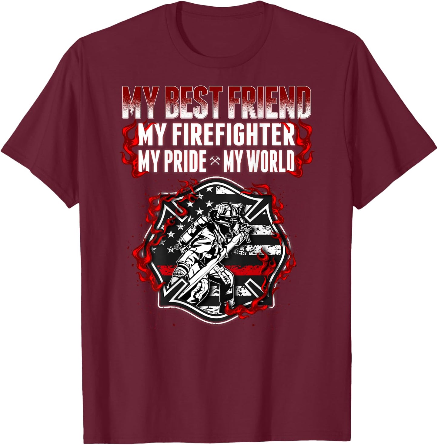 My Best Friend Is A Firefighter Hero Proud Fire Friend Gifts T-Shirt - T-Shirt | Maroon