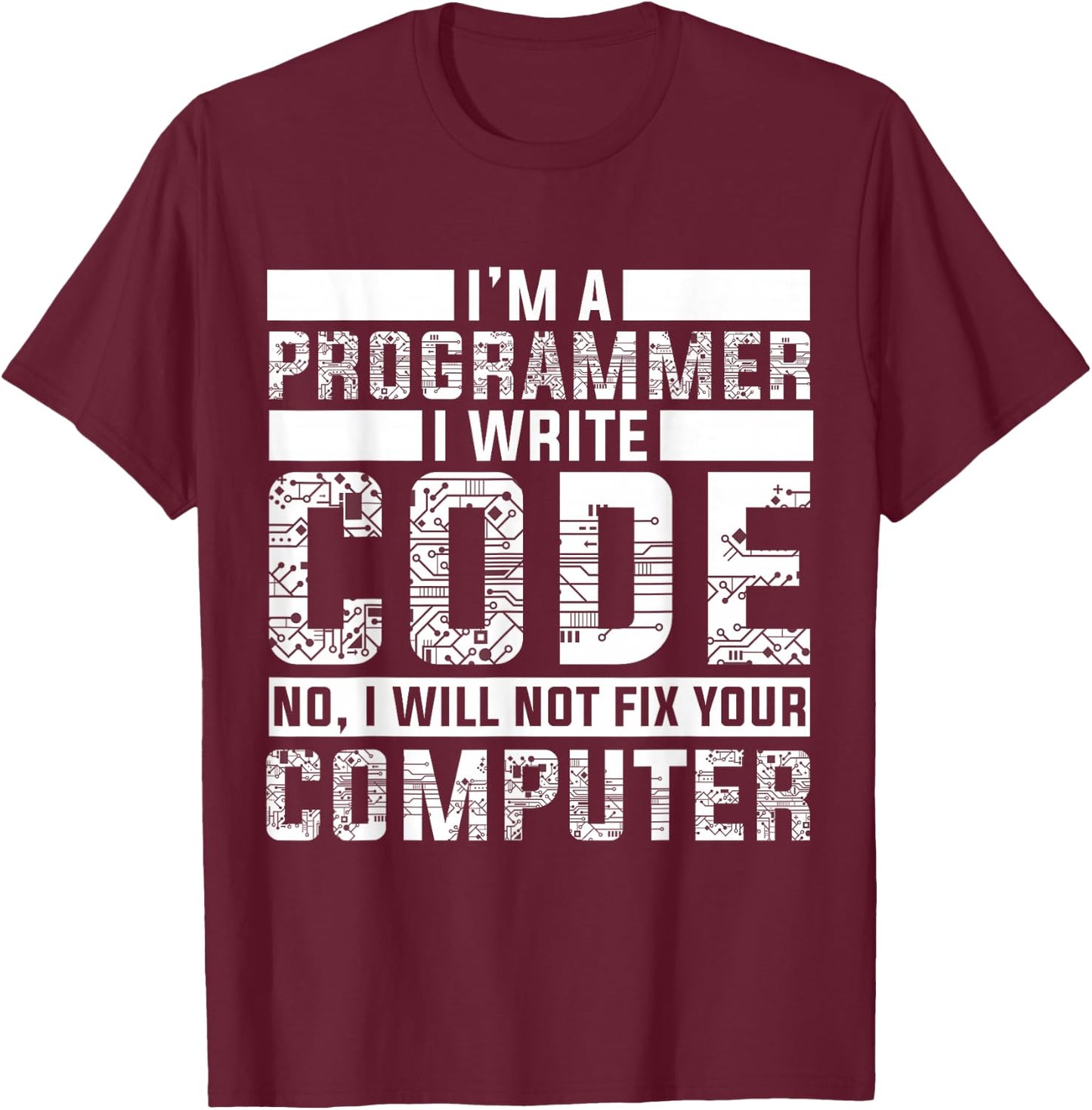 Funny Programmer - No I Will Not Fix Your Computer T-Shirt - T-Shirt | Maroon