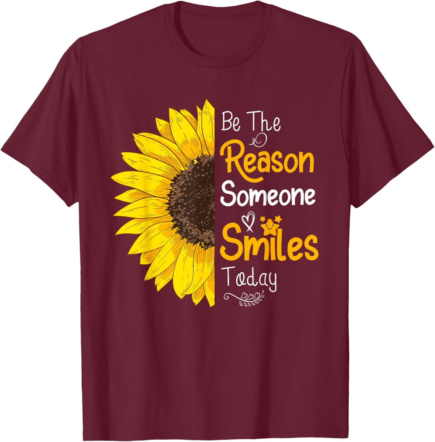 Be The Reason Someone Smiles Today Sunflower Inspirational T-Shirt - T-Shirt | Maroon