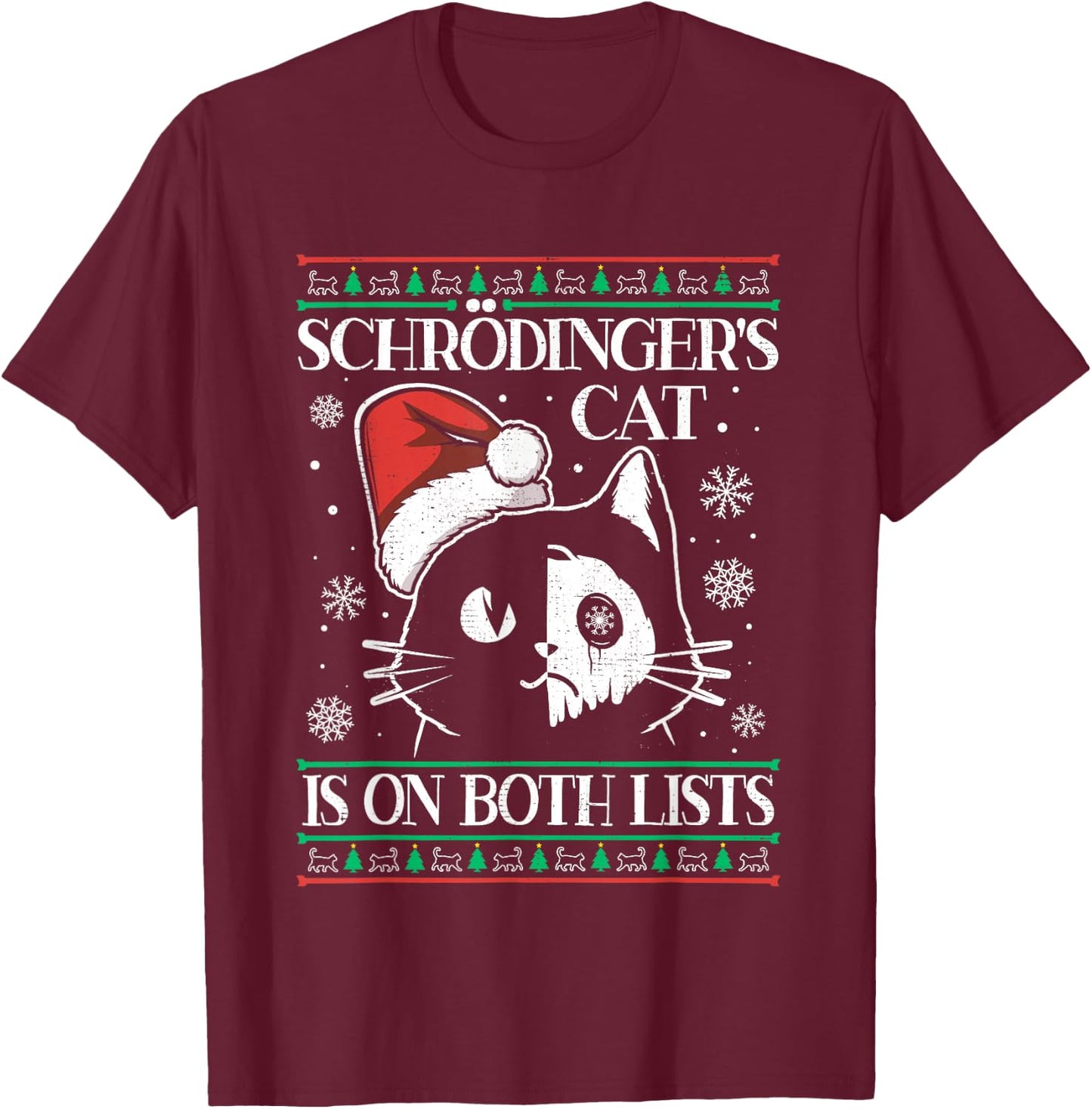 Schrödinger's Cat Is On Both Lists Physicist Ugly Christmas T-Shirt - T-Shirt | Maroon