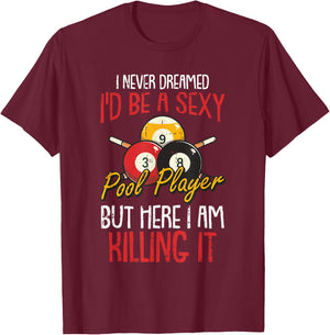 I Never Dreamed Billiards Pool Player Funny Sports Snooker T-Shirt - T-Shirt | Maroon