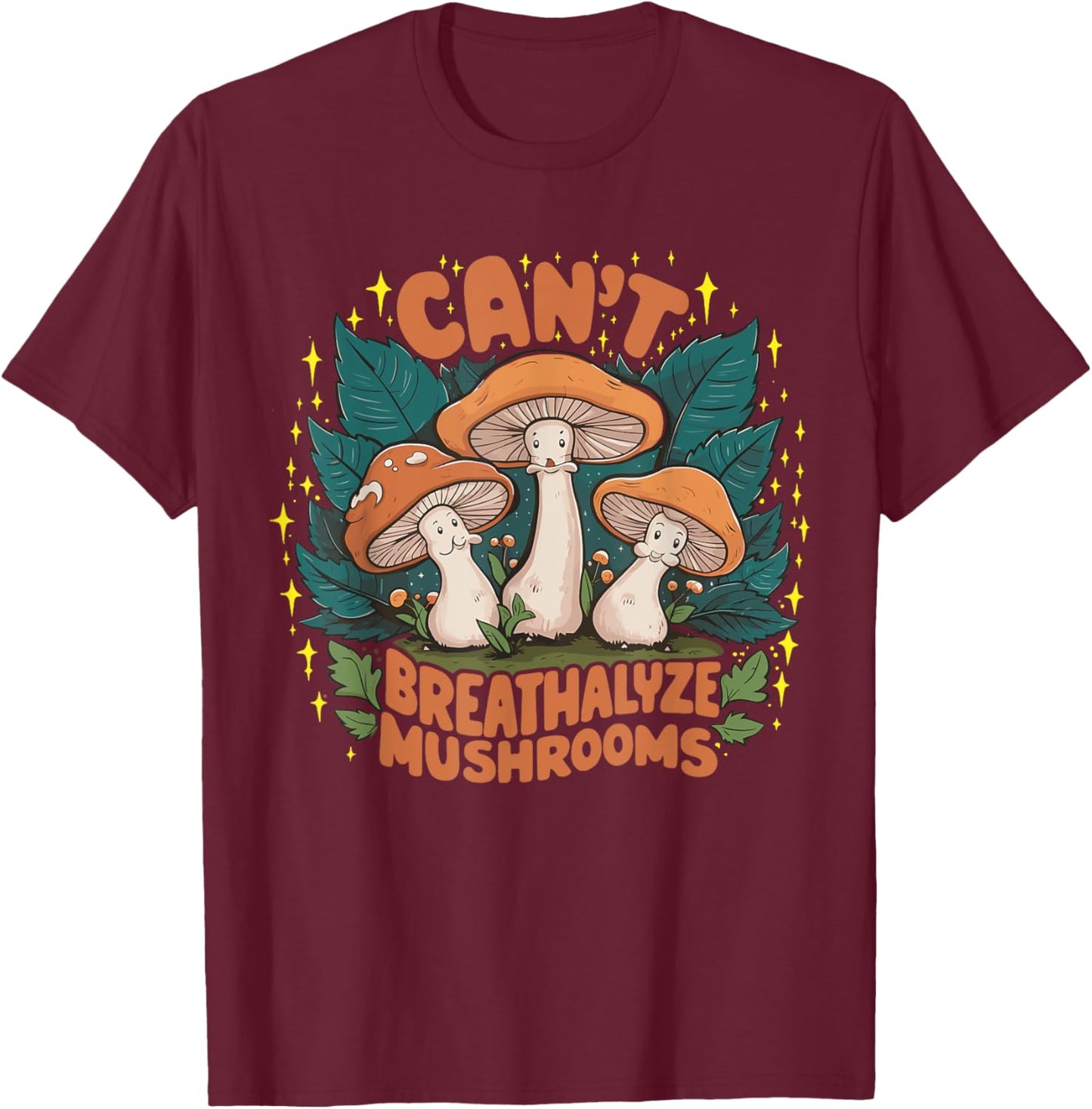 Can't Breathalyze Mushrooms T-Shirt - T-Shirt | Maroon