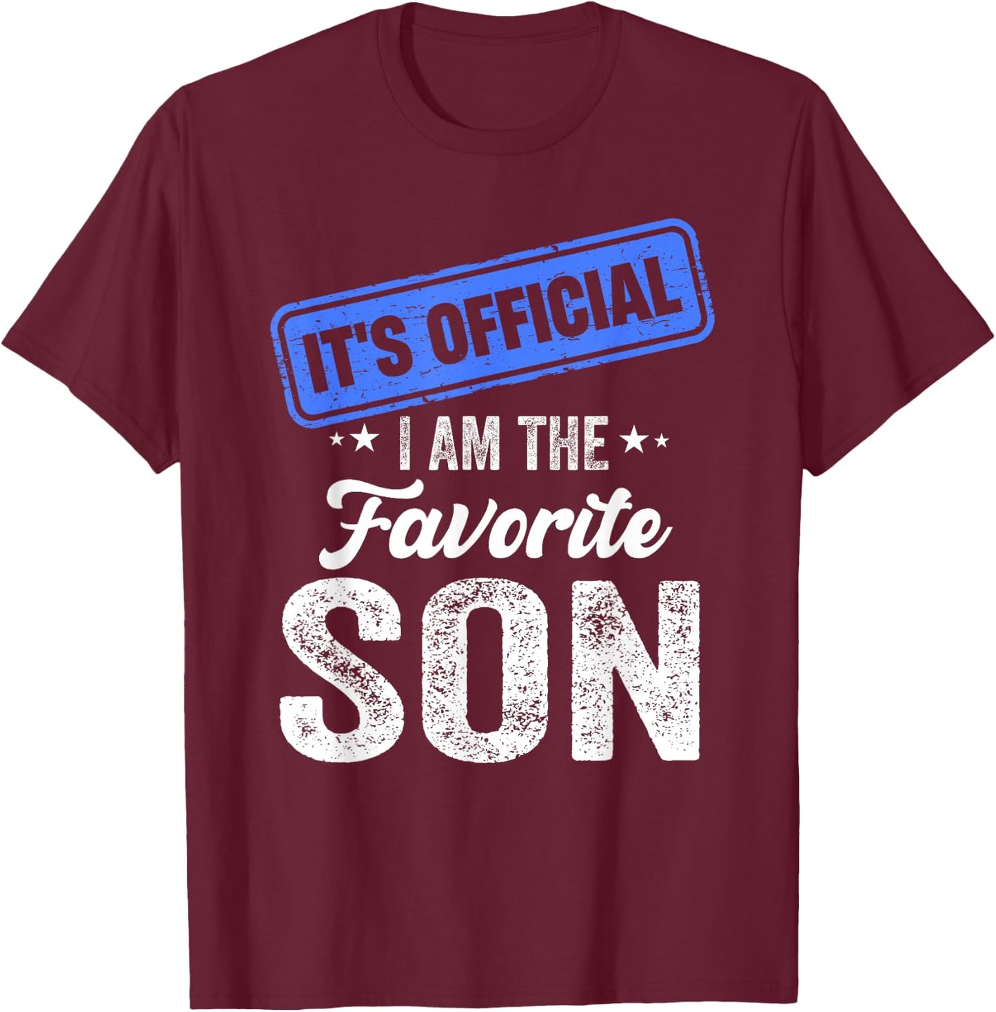 It's Official I'm the Favorite Son T-Shirt - T-Shirt | Maroon