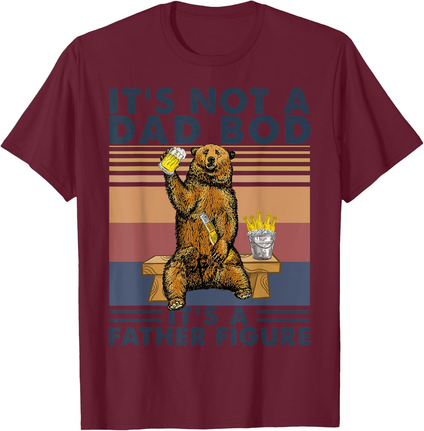 It's Not A Dad Bod It's A Father Figure Bear Drinking Beer T-Shirt - T-Shirt | Maroon