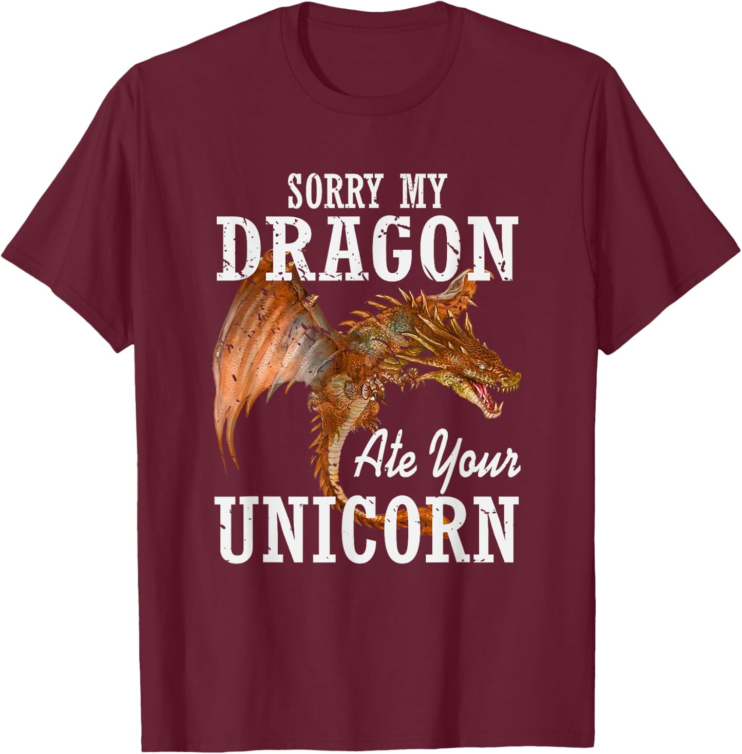 Sorry My Dragon Ate Your Unicorn Dragon T-Shirt - T-Shirt | Maroon