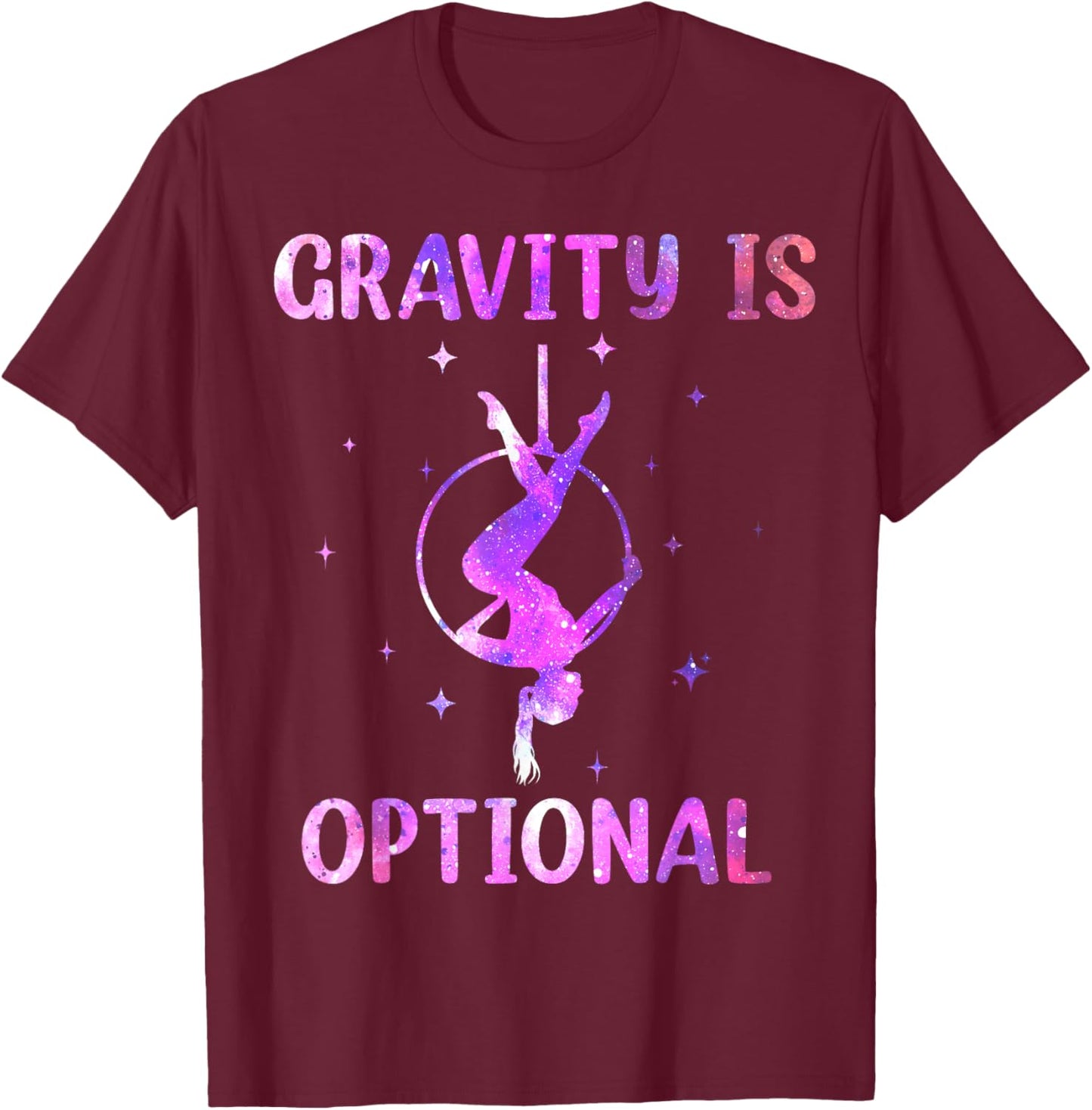 Gravity is Optional Fly Aerial Hoop Aerial Silks Lyra Circus T-Shirt - T-Shirt | Maroon
