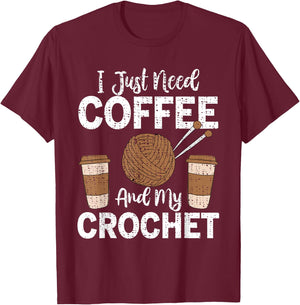 Funny Cute Crochet I Just Need Coffee and My Crochet T-Shirt - T-Shirt | Maroon