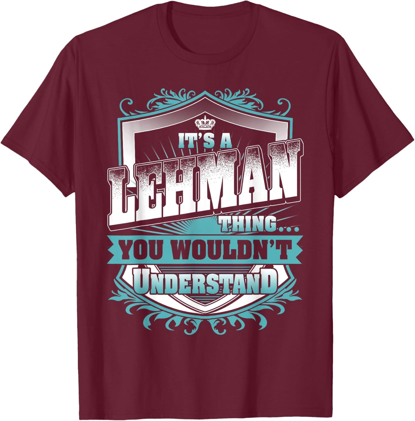 It's A LEHMAN Thing You Wouldn't Understand Name Vintage T-Shirt - T-Shirt | Maroon
