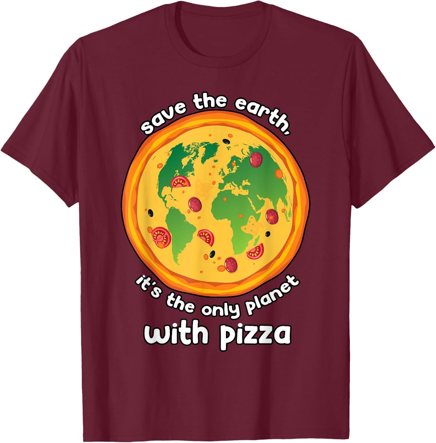 Mother Earth Eco Climate Change Pizza Lover Save the Planet T-Shirt - T-Shirt | Maroon