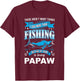 I Love Fishing But more than Being Papaw fishermen T-Shirt - T-Shirt | Maroon