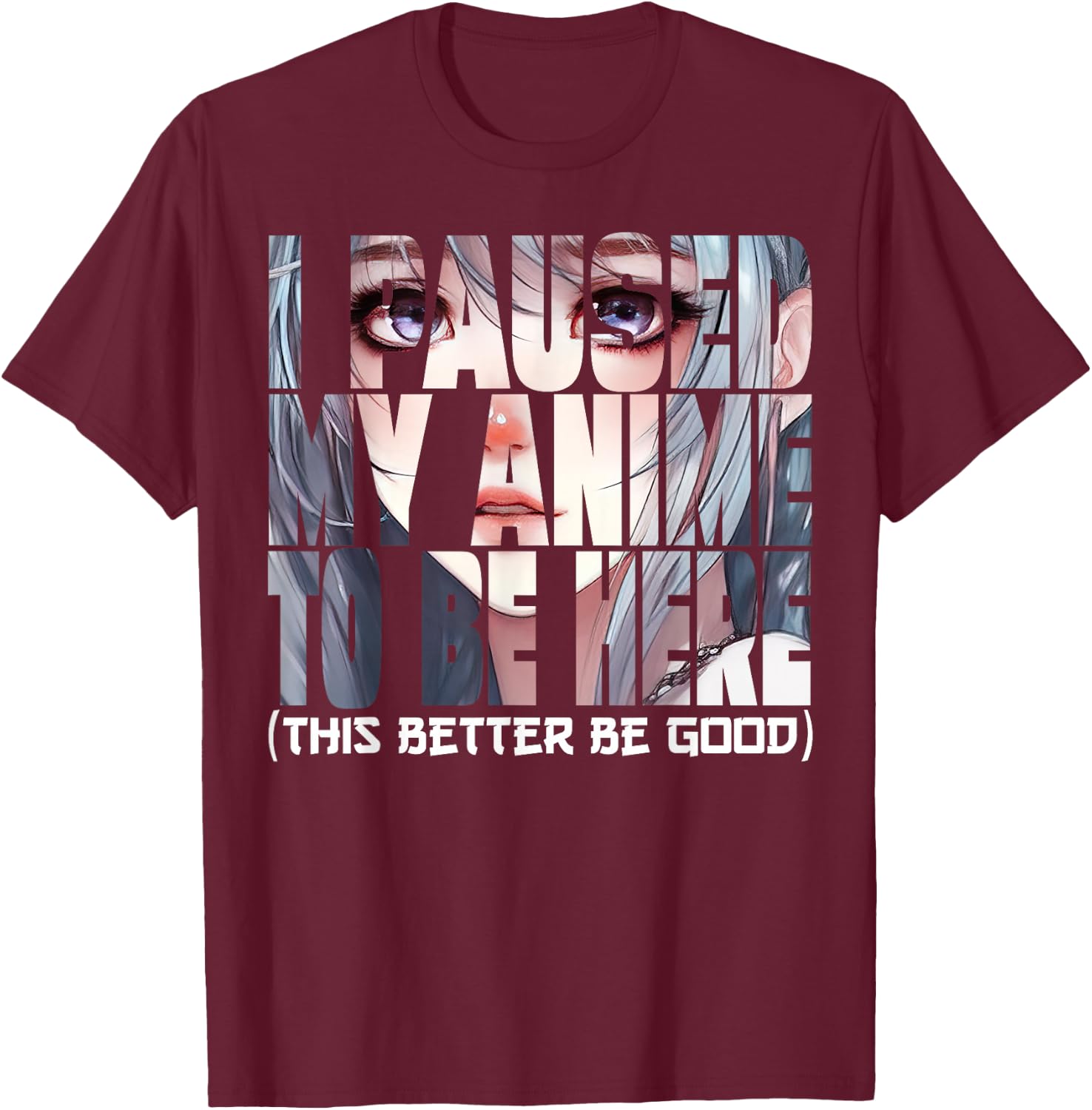 I Paused My Anime To Be Here Kawaii Anime Lovers T-Shirt - T-Shirt | Maroon
