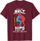 I Put My Belt Upon Your Hip Physical Therapy Therapist Gift T-Shirt - T-Shirt | Maroon