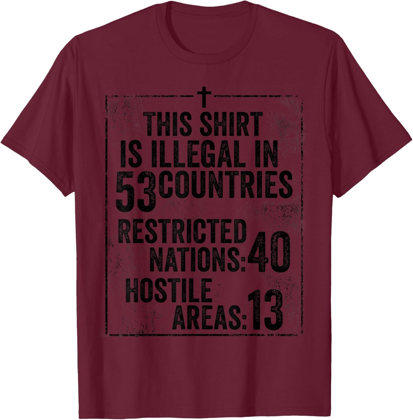 Funny This Shirt Is Illegal In 53 Countries Gift Men Women T-Shirt - T-Shirt | Maroon