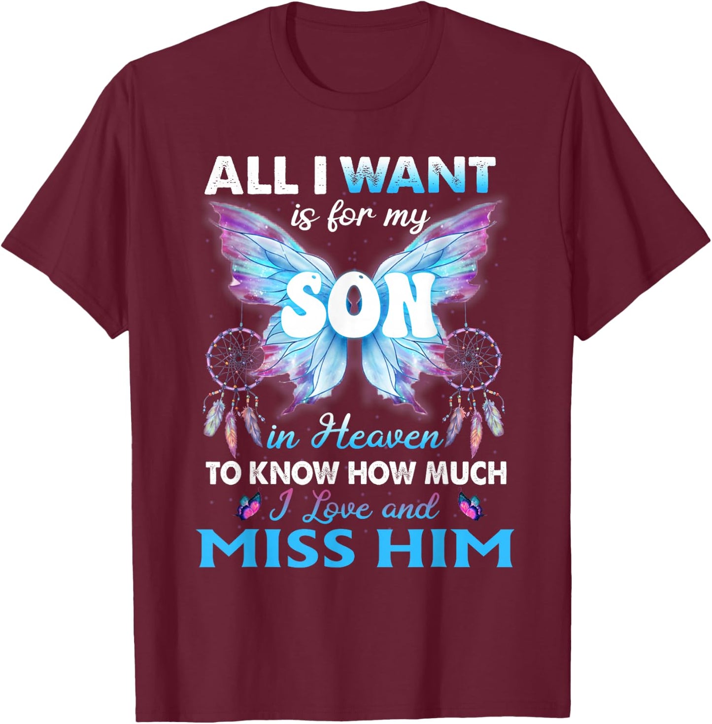 For my Son in heaven to know How much i love and miss him T-Shirt - T-Shirt | Maroon