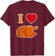 Funny I Love Rotisserie Chicken | Roasted Chicken Lover T-Shirt - T-Shirt | Maroon