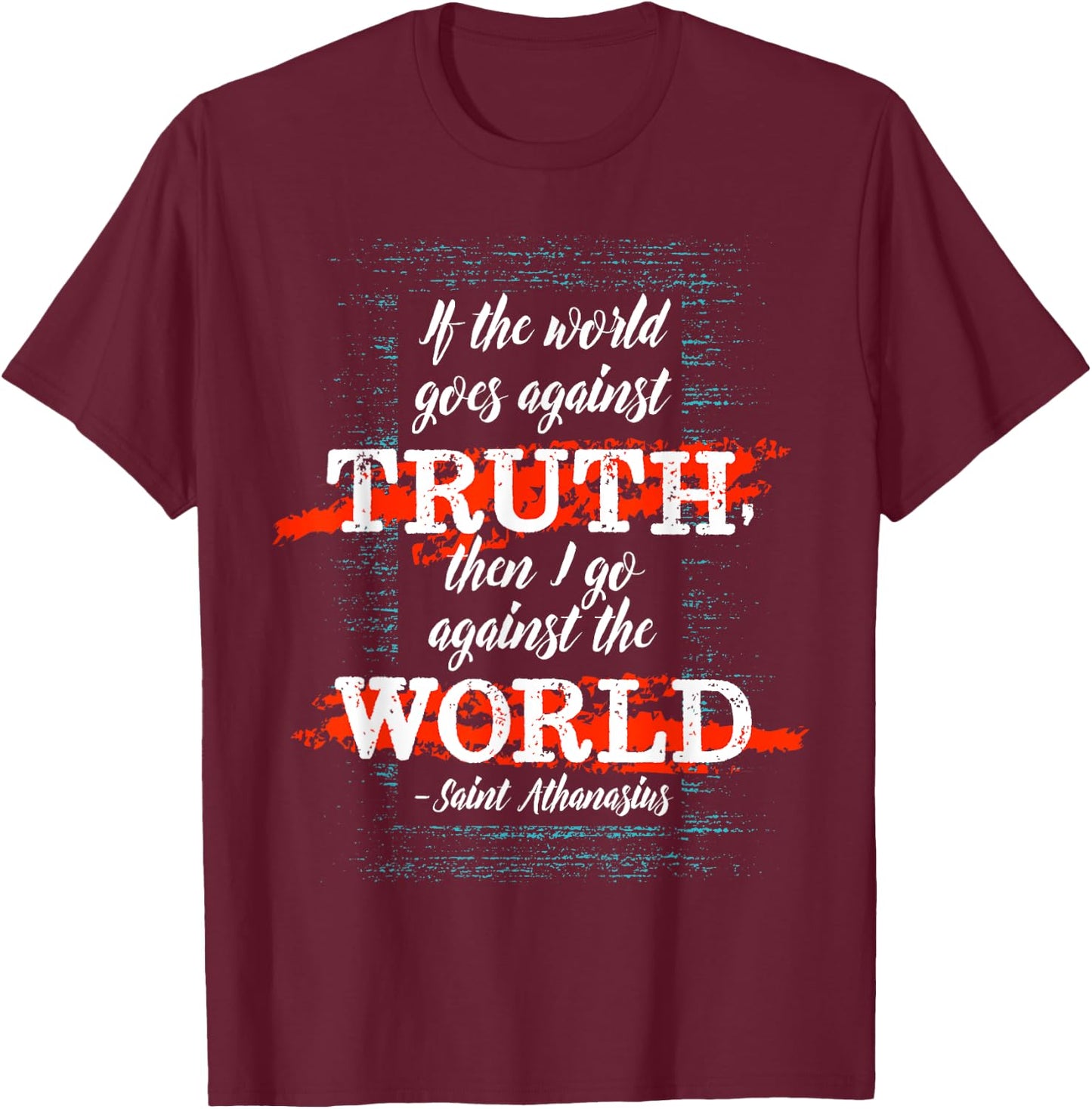 St Athanasius of Alexandria Catholic Saint Against the World T-Shirt - T-Shirt | Maroon