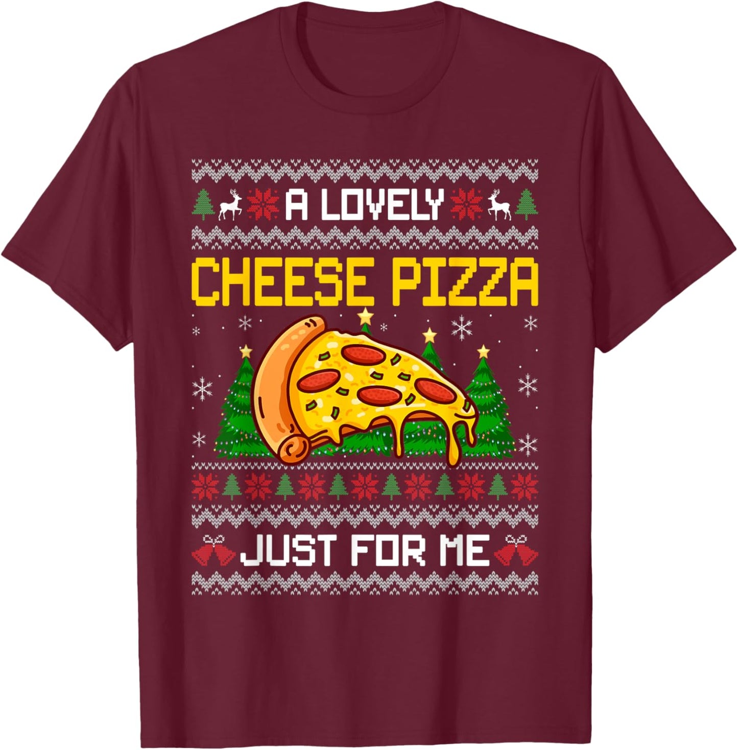 Lovely Cheese Pizza Christmas Funny Kevin Xmas Ugly Sweater T-Shirt - T-Shirt | Maroon