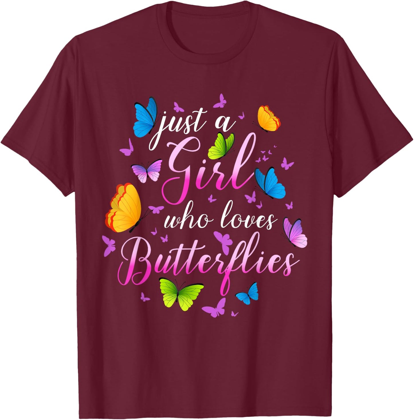 Just A Girl Who Loves Butterflies Cools Butterfly Collection T-Shirt - T-Shirt | Maroon