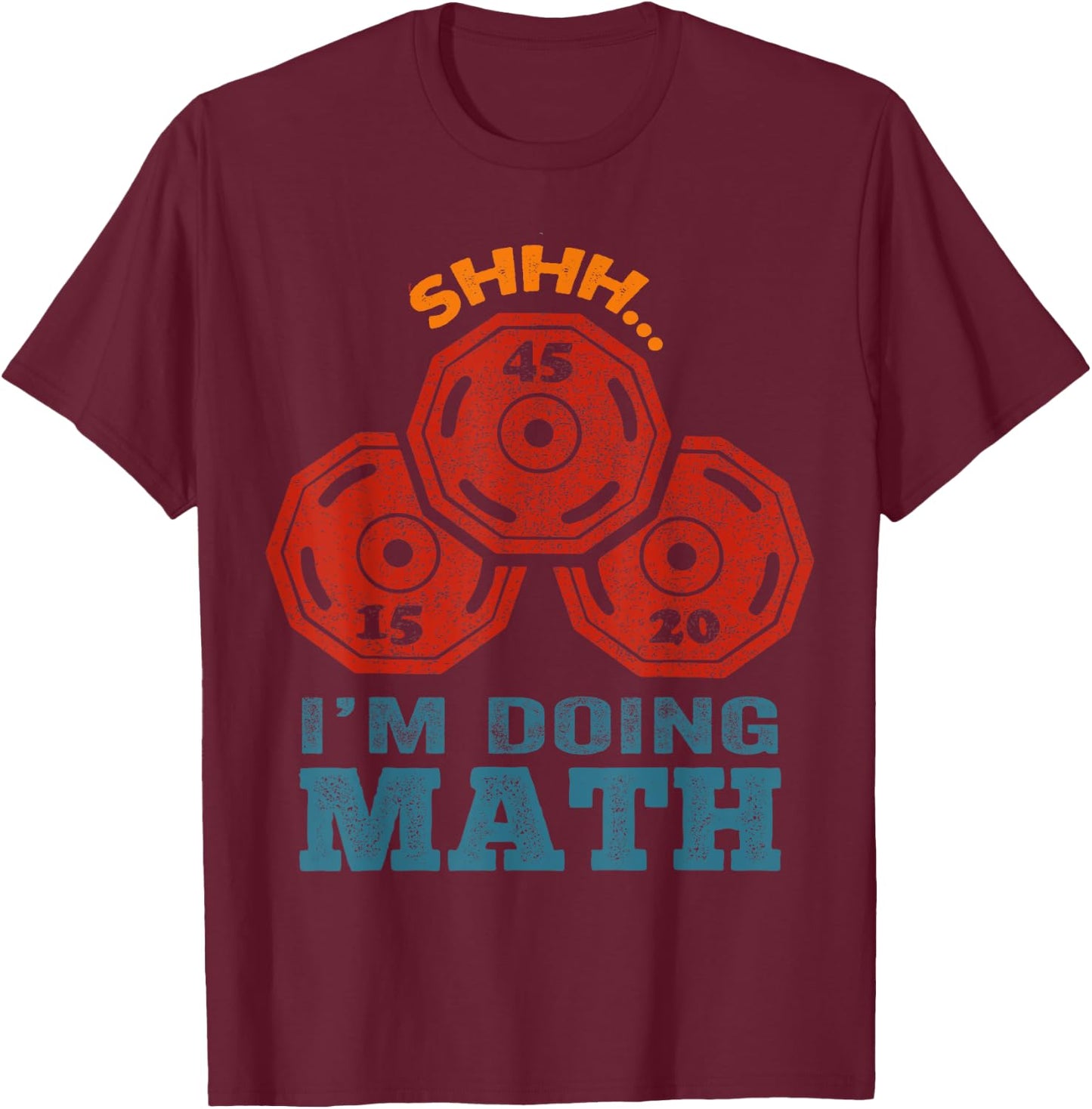 Shhh I'm Doing Math Funny Weight Lifting Workout Training T-Shirt - T-Shirt | Maroon