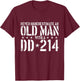 Never Underestimate an Old Man with A DD-214 Alumni T-Shirt - T-Shirt | Maroon
